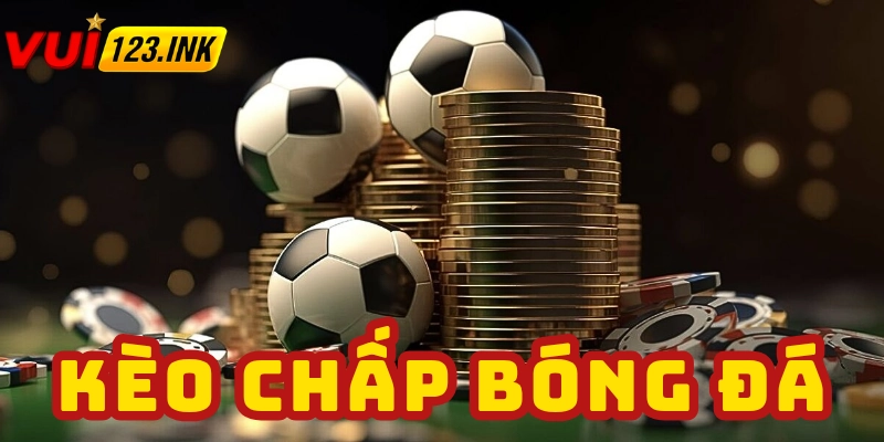 Kèo chấp bóng đá là gì?