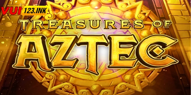 Những kinh nghiệm tham gia game kho báu Aztec luôn thắng tại VUI123