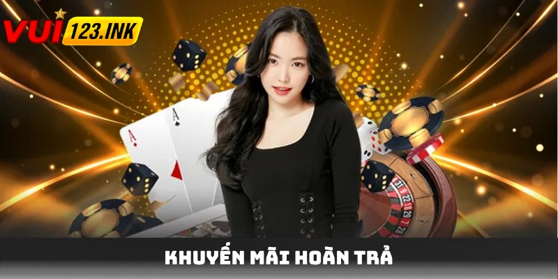 Khuyến mãi hoàn trả khi cược thua giúp người chơi lấy lại vốn