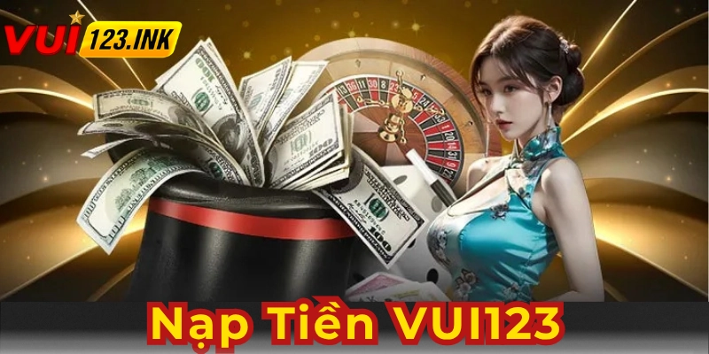 Cách thức để thực hiện việc nạp tiền VUI123 qua ngân hàng